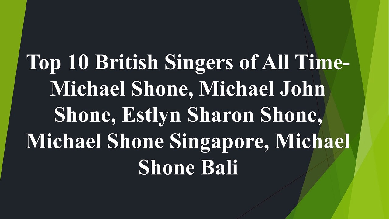 10 British Singers Keeping Soul Exciting-Michael Shone, Michael John Shone, Estlyn Sharon Shone, Michael Shone Singapore, Michael Shone Bali