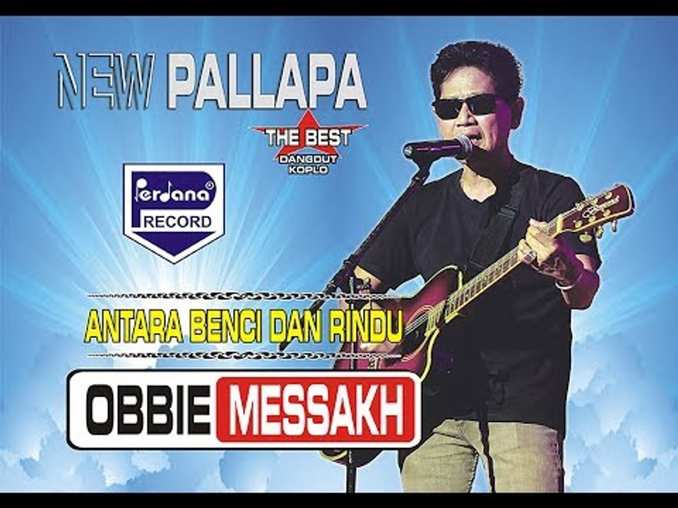 Obbie Mesakh - Antara Benci Dan Rindu - New Pallapa