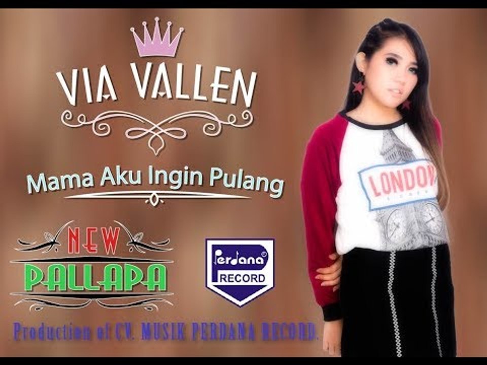 VIA VALLEN - MAMA AKU INGIN PULANG - New Pallapa