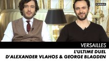 VERSAILLES, l'ultime saison - Alexander Vlahos & George Blagden - Interview