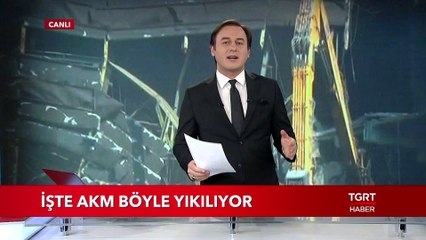 İşte AKM Böyle Yıkılıyor