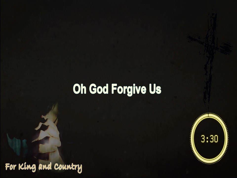 Oh God Forgive Us HD - By For King and Country