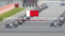 Entretien avec Jean-Louis Moncet après le Grand Prix de Bahreïn 2018