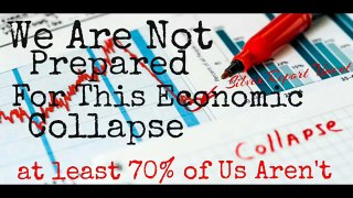 70% Of Americans are Unprepared For a Normal Economy! What Happens In The Coming Economic Collapse