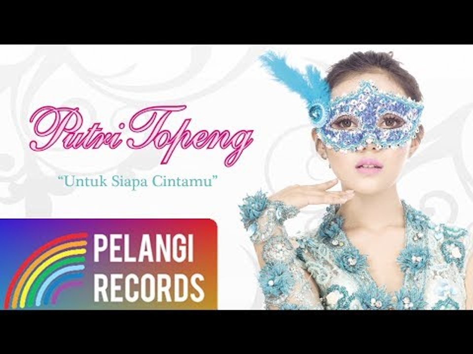 Putri Topeng - Untuk Siapa Cintamu (Official Audio)