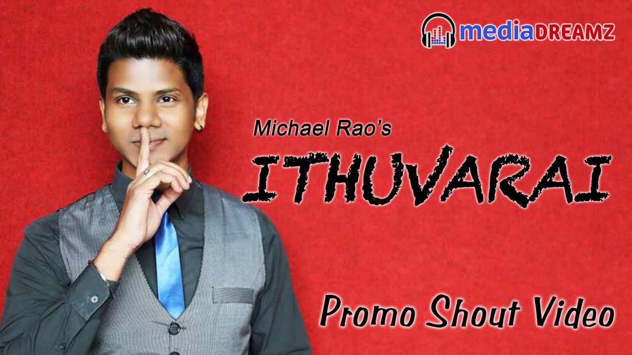 ITHUVARAI - Promo shout | Michael Rao | MediaDreamz