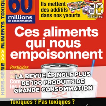 Les «aliments qui empoisonnent» pour «60 millions de consommateurs»