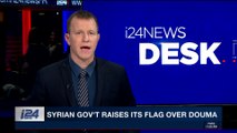 i24NEWS DESK | Syrian gov't raises its flag over Douma | Thursday, April 12th 2018