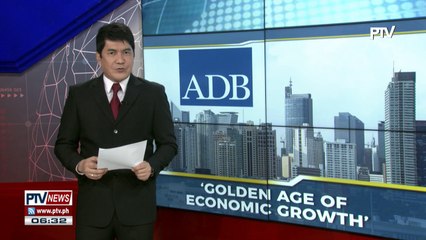 #PTVNEWS | ADB: PHL nasa 'golden age of economic growth' na
