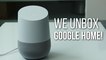 We unbox Google Home!