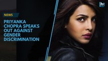 Priyanka Chopra speaks out against gender discrimination