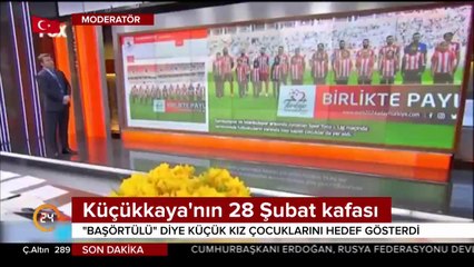 Küçükkaya'nın 28 Şubat kafası