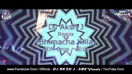 Bhimacha Killa (EDM Drop - 2018) - DJ Aksh J Remix