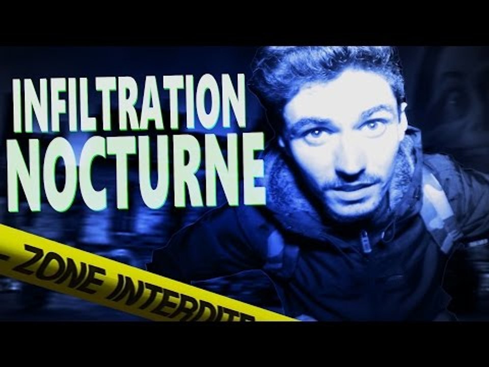 INFILTRATION EN ZONE INTERDITE - explorations nocturnes #2