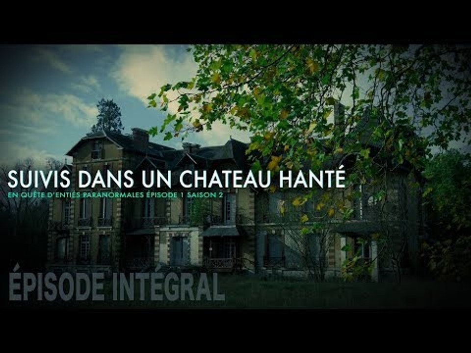 Enquête paranormale S02-EP01 : Suivis dans un château hanté