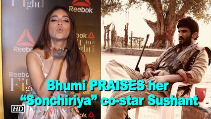 Bhumi PRAISES her “Sonchiriya” co-star Sushant