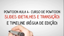 AULA 4 | CURSO DE POWTOON | Edição de slides (transições e edição) e Timeline (régua de edição)