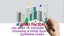 Things You Need to Know while Choosing a Hotel or Leisure Property in Sunshine Coast
