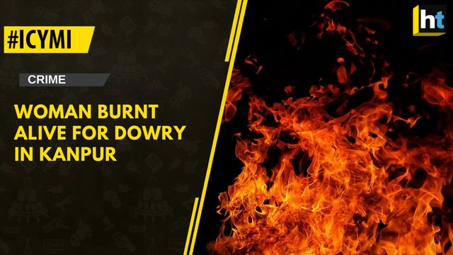 #ICYMI: Woman Burnt Alive For Dowry In Kanpur