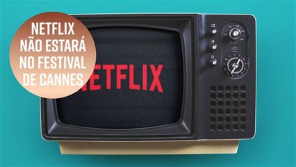 A Netflix não participará do Festival de Cannes