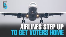 EVENING 5: Airlines step up to get voters home