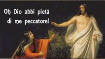 Oh Dio abbi pietà di me peccatore! ᴴᴰ