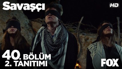 Savaşçı 40. Bölüm 2. Tanıtımı