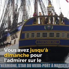 Vous avez jusqu'à dimanche pour admirer l'Hermione sur le Vieux-Port
