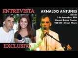 Arnaldo Antunes se apresenta nos EUA - Miami e New York - Confira a entrevista