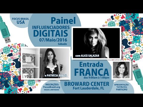 GRÁTIS: Painel INFLUENCIADORES DIGITAIS c/ ALICE SALAZAR e PATRÍCIA BRAZIL - Focus Brasil USA 2016
