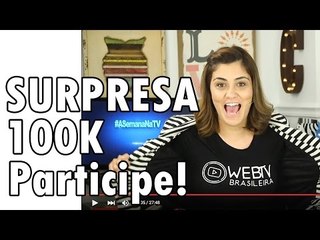Como (tentar) agradecer 100 MIL inscritos? SURPRESA!