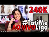 [AO VIVO] #TatiMeLiga 240K  LIGANDO PARA OS INSCRITOS