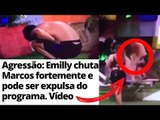 AGRESSÃO no BBB17: EMILLY chuta MARCOS e internautas pedem EXPULSÃO da sister | #EmillyExpulsa