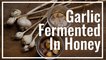 How To Make Garlic Fermented In Honey || Le Gourmet TV Recipes