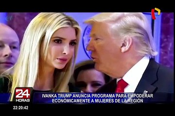 Ivanka Trump anuncia programa para empoderar a mujeres de la región