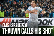 OM-Leipzig: Thauvin calls his shot!