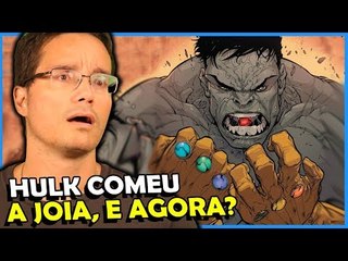 E SE O HULK ENGOLIR UMA JOIA DO INFINITO