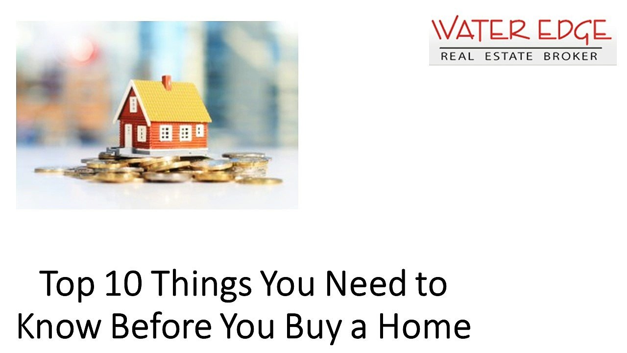 Top 10 Things You Need to Know Before You Buy a Home