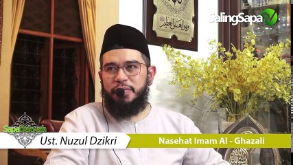 Ustadz Nuzul Dzikri - Nasehat Imam Al-Ghazali