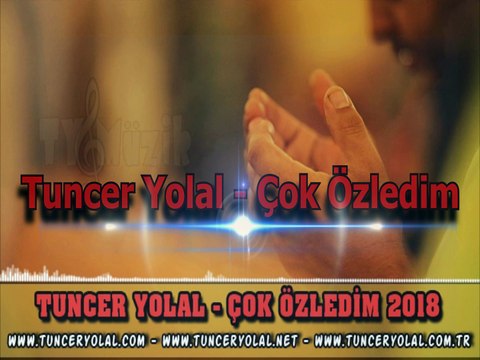 Tuncer Yolal - Çok Özledim (İlahi)