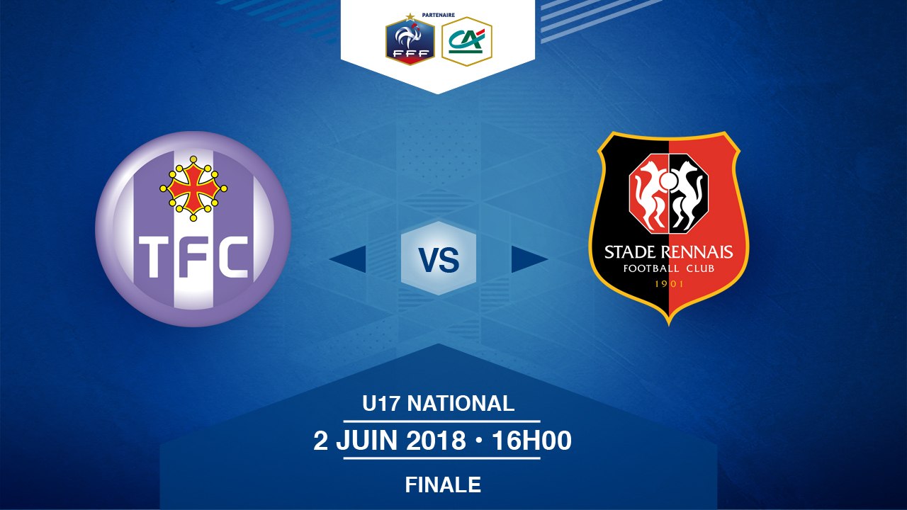 Finale U17 National I Toulouse FC / Stade Rennais FC - Samedi 2 Juin à 16h00