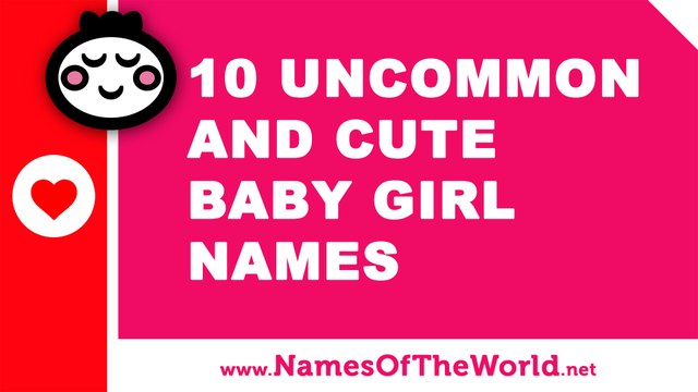 10 uncommon and cute baby girl names - the best baby names - namesoftheworld.net