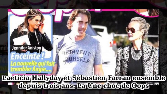 Laeticia Hallyday et Sébastien Farran ensemble depuis trois ans. La Une choc de Oops