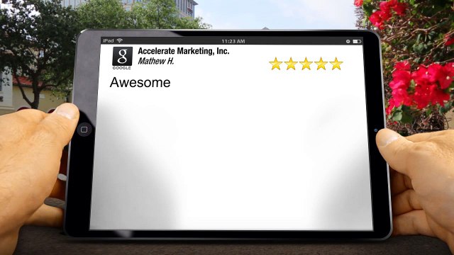 Accelerate Marketing, Inc. San Diego Incredible 5 Star Review by Mathew Hemingway