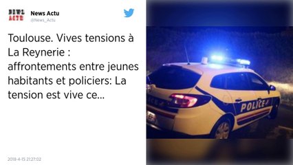 Toulouse : Nuit de violence pour la police toulousaine au quartier de la Reynerie.