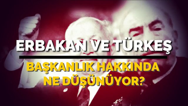 CHP’den video: Erbakan ve Türkeş, başkanlık için ne demişti?