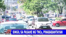 #PTVNEWS: Singil sa pasahe ng TNCs, pinababantayan