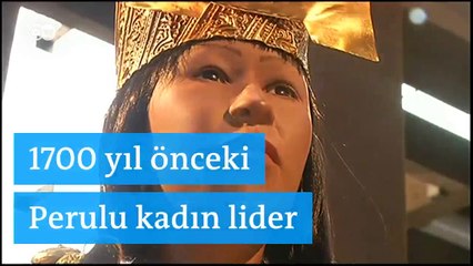 1700 yıl önceki Perulu kadın lider