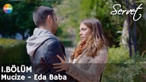 Servet 1. Bölüm | Bir mucize - Eda Baba