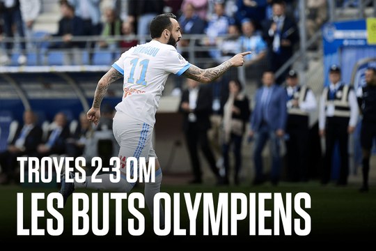 Troyes - OM (2-3) | Les buts olympiens